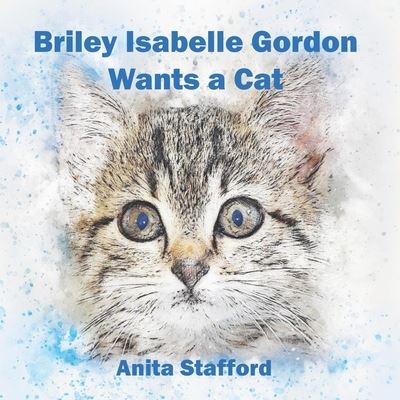 Cover for Anita Stafford · Briley Isabelle Gordon Wants a Cat (Paperback Book) (2022)