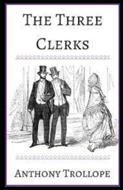 Cover for Anthony Trollope · The Three Clerks Illustrated (Pocketbok) (2021)