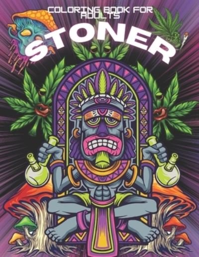 Cover for Tapaw · Stoner Coloring Book: Trippy Psychedelic Coloring Book for Adults: Unique Colouring Pages with Relaxation &amp; Stress Relieving Illustrations Art Design Mushrooms, Cannabis, Fantasy Trip (Taschenbuch) (2021)