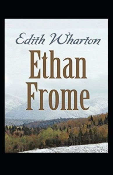 Cover for Edith Wharton · Ethan Frome Annotated (Paperback Bog) (2021)