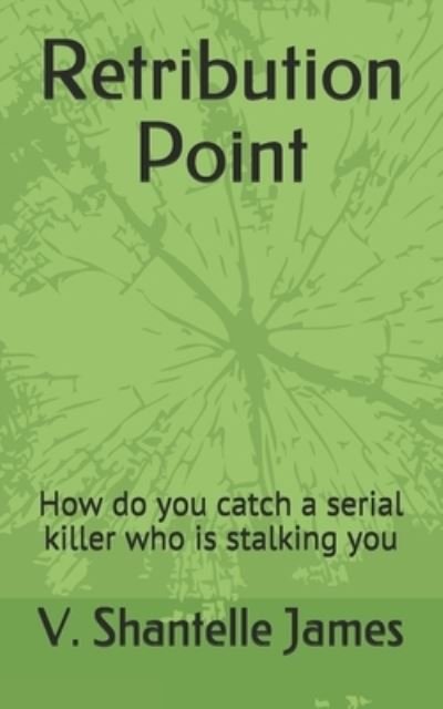 Cover for V Shantelle James · Retribution Point: How do you catch a serial killer who is stalking you (Pocketbok) (2021)