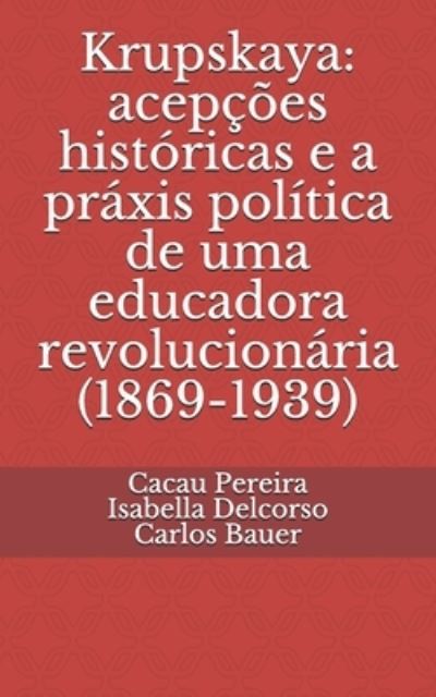 Krupskaya - Cacau Pereira - Livres - Independently Published - 9798534549355 - 9 juillet 2021