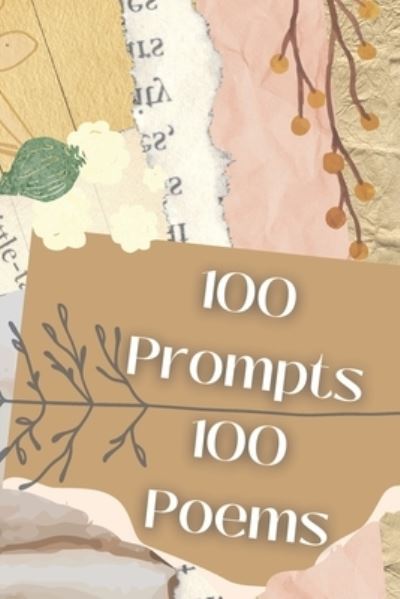 Cover for Curious Cat Books · 100 Prompts 100 Poems: A Poet's Writing Challenge Book - A Poet's Writing Challenge (Paperback Book) (2021)