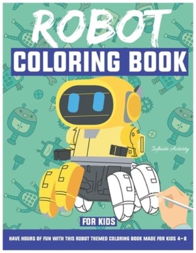 Cover for Infinite Activity · Robot Coloring Book For Kids (Paperback Book) (2020)