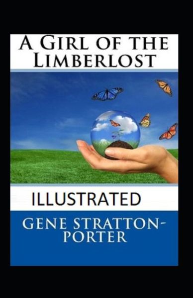 Cover for Gene Stratton-Porter · A Girl of the Limberlost illustrated (Taschenbuch) (2021)