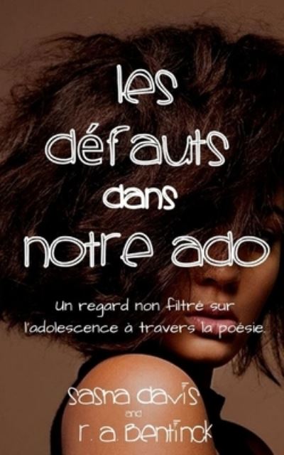 Cover for Sasha Davis · Les defauts Dans Notre Ado (French Edition): Un regard non filtre sur l'adolescence a travers la poesie. (Paperback Book) (2021)