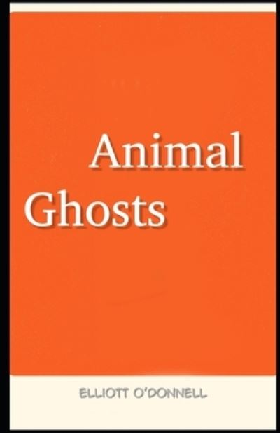 Cover for Elliott O'Donnell · Animal Ghosts Illustrated (Paperback Book) (2021)