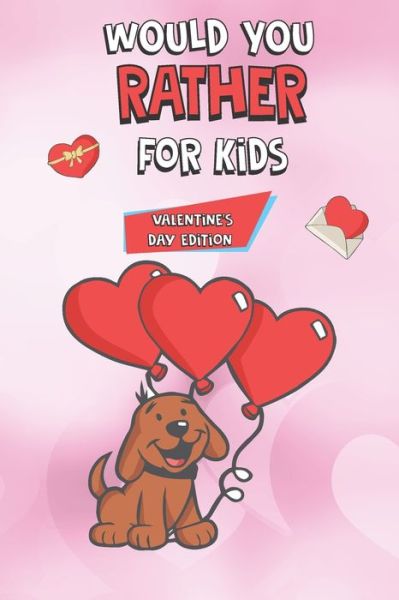 Cover for Murtaza Mubeen · Would You Rather For Kids Valentine's Day Edition (Paperback Book) (2021)