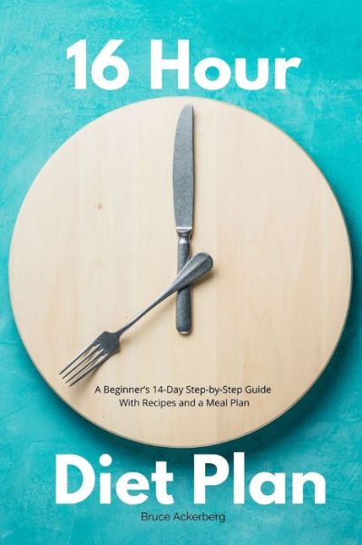 Cover for Bruce Ackerberg · 16 Hour Diet Plan (Paperback Book) (2020)