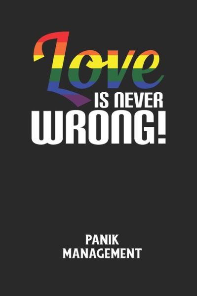 LOVE IS NEVER WRONG! - Panik Management - Angst-Management Notizbuch - Książki - Independently Published - 9798613640355 - 13 lutego 2020