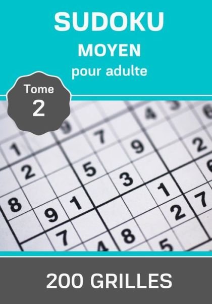 Sudoku Moyen pour Adulte - Tome 2 - 200 grilles - Sudoku Master Edition - Books - Independently Published - 9798636267355 - April 11, 2020