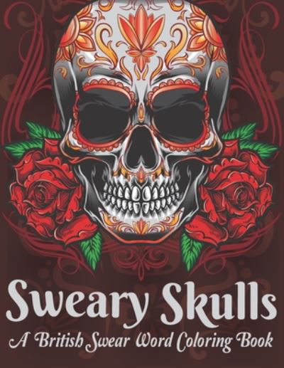 Cover for The Universal Book House · Sweary Skulls A British Swear Word Coloring Book (Paperback Book) (2020)