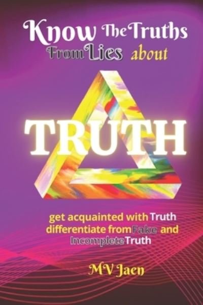 Cover for M V Jaen · Know the Truths from Lies About Truth (Paperback Book) (2021)