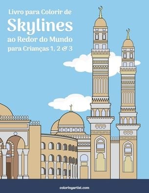 Cover for Nick Snels · Livro para Colorir de Skylines ao Redor do Mundo para Criancas 1, 2 &amp; 3 - Skylines Ao Redor Do Mundo (Paperback Book) (2020)