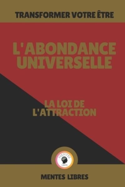 Cover for Mentes Libres · L'Abondance Universelle - La Loi de l'Attraction (Taschenbuch) (2021)