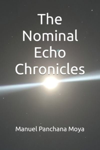 Manuel Panchana Moya · The Nominal Echo Chronicles (Paperback Book) (2021)
