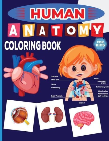 Cover for McKen Patricia Press Publishing · Human Anatomy Coloring Book For Kids: human anatomy for drawing flashcards coloring book for toddlers A visual analogy study guide coloring workbook Great Gift for Boys &amp; girls the good and the beautiful curriculum (Paperback Bog) (2021)