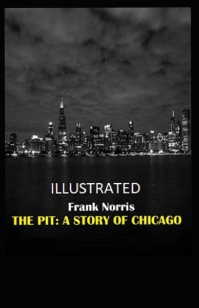 The Pit - Frank Norris - Books - Independently Published - 9798728788355 - March 26, 2021