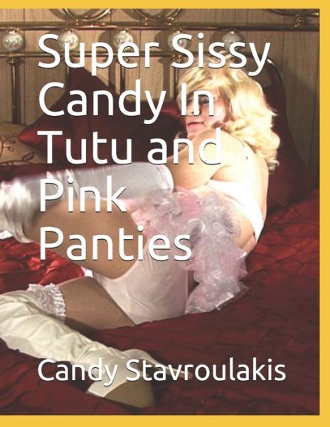 Cover for Candy Stavroulakis · Super Sissy Candy In Tutu and Pink Panties (Paperback Book) (2021)