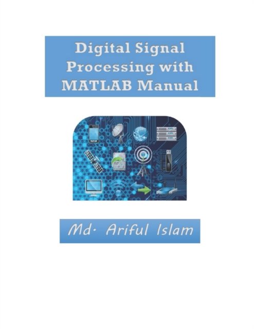 Cover for MD Ariful Islam · Digital Signal Processing with MATLAB Manual (Taschenbuch) (2022)