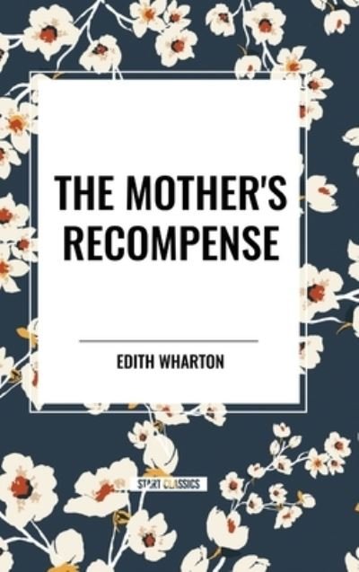The Mother's Recompense - Edith Wharton - Books - Start Classics - 9798880918355 - May 22, 2024