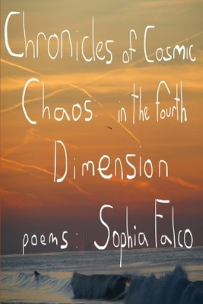 Cover for Sophia Falco · Chronicles of Cosmic Chaos in the Fourth Dimension (Book) (2022)