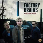 Cover for Factory Brains · Love Like Hours (CD)