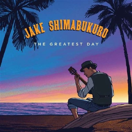 Cover for Jake Shimabukuro · The Greatest Day (CD) (2018)