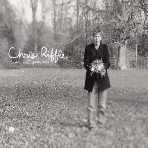 I Am Not from Here - Chris Riffle - Musique - CD Baby - 0700261321356 - 1 mars 2011