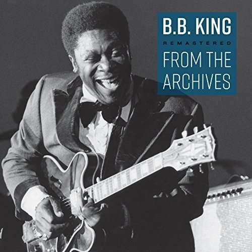 From the Archives: Remastered - B.b. King - Música - BLUES - 0753070295356 - 1 de dezembro de 2017