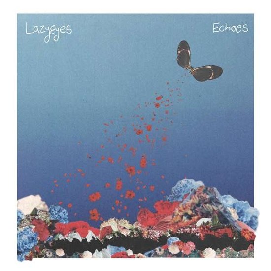 Echoes - Lazyeyes - Musik - EGGHUNT RECORDS - 0754697444356 - 5. juli 2018