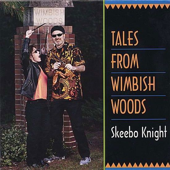 Tales from Wimbish Woods - Skeebo Knight - Musiikki - Big Hair Music - 0837101172356 - tiistai 13. kesäkuuta 2006