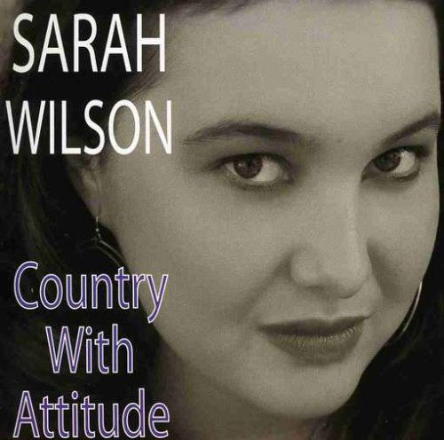 Country with Attitude - Sarah Wilson - Music - CD Baby - 0844667005356 - July 3, 2007