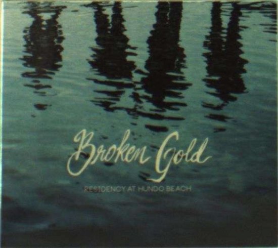 Cover for Broken Gold · Residency At Hondo Beach (CD) (2014)