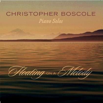 Floating on a Melody - Christopher Boscole - Musiikki - Christopher Boscole - 0884501792356 - maanantai 1. lokakuuta 2012
