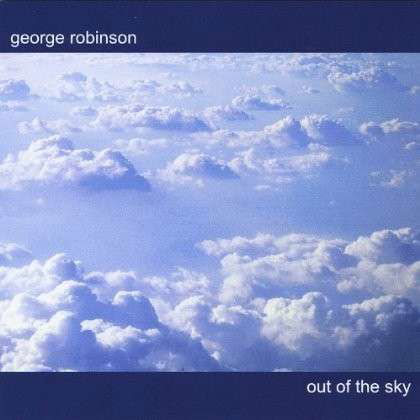 Out of the Sky - George Robinson - Music - CD Baby - 0884501929356 - June 17, 2013