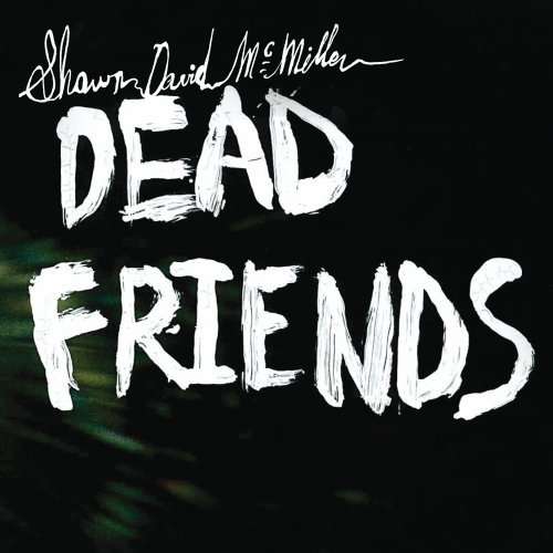 Cover for Shawn David Mcmillen · Dead Friends (CD) [Digipak] (2010)