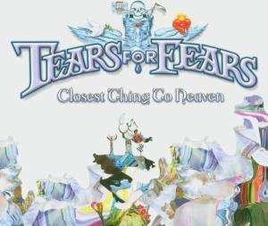 Cover for Tears for Fears · Closest Thing to Heaven (SCD) (2005)