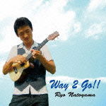 Cover for Natoyama Ryo · Way 2 Go!! (CD) [Japan Import edition] (2012)