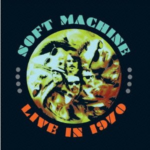 Cover for The Soft Machine · Live in 1970 &lt;limited&gt; (CD) [Japan Import edition] (2014)
