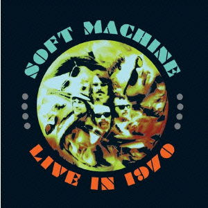 Cover for The Soft Machine · Live in 1970 &lt;limited&gt; (CD) [Japan Import edition] (2014)