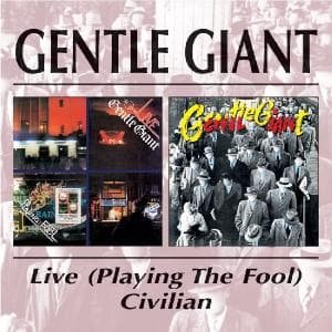 Cover for Gentle Giant · Playing the Fool / Civilian (CD) (1999)