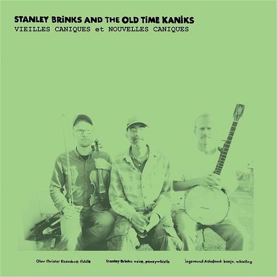 Vieilles Caniques  Nouvelles Caniques - Stanley Brinks and the Old Time Kaniks - Musikk - FIKA RECORDINGS - 5056005098356 - 13. januar 2017