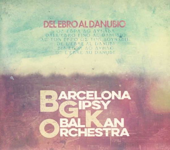 Del Ebro Al Danuibo - Barcelona Gipsy Balkan Orchestra - Musik - SATELITE K - 8435307600356 - 15. september 2016