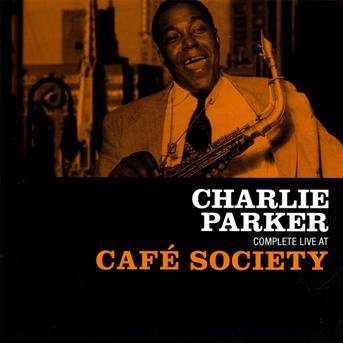 Cover for Charlie Parker · Complete Live at Cafe Society (CD) (2008)