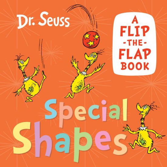 Cover for Dr. Seuss · Special Shapes: A Flip-the-Flap Book (Board book) (2024)