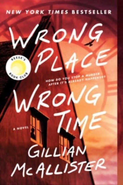 Cover for Gillian McAllister · Wrong Place Wrong Time: A Novel (Paperback Bog) (2023)