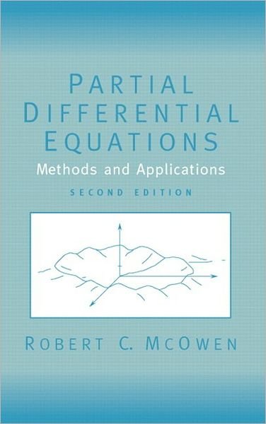 Partial Differential Equations: Methods and Applications - Robert McOwen - Livres - Pearson Education (US) - 9780130093356 - 29 octobre 2002