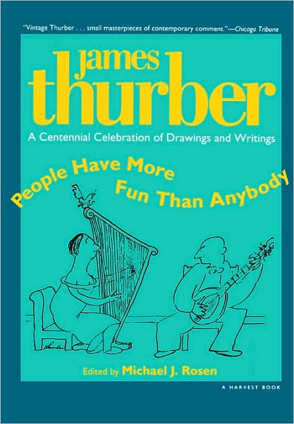 People Have More Fun Than Anybody: a Centennial Celebration of Drawings and Writings by James Thurber - James Thurber - Kirjat - Mariner Books - 9780156002356 - perjantai 13. lokakuuta 1995