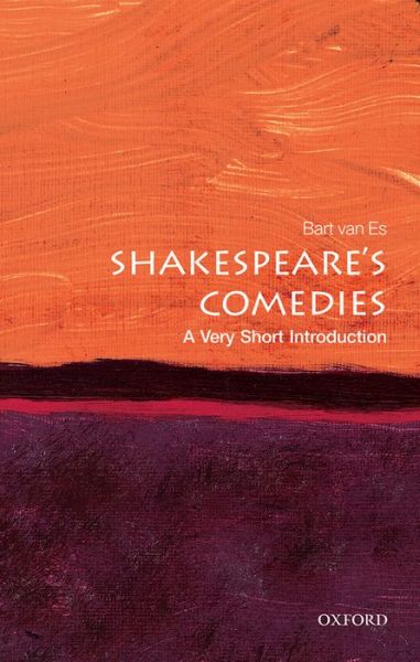 Cover for Van Es, Bart (Fellow and University Lecturer, St Catherine's College, Oxford) · Shakespeare's Comedies: A Very Short Introduction - Very Short Introductions (Paperback Book) (2016)